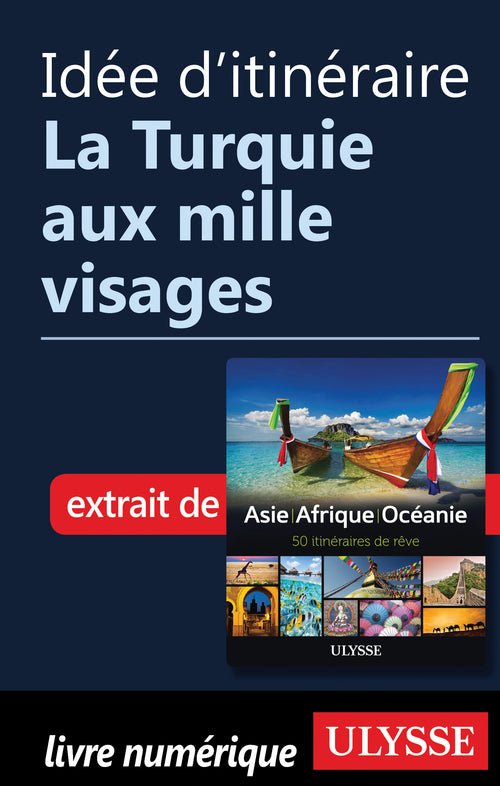 Idée d'itinéraire - La Turquie aux mille visages