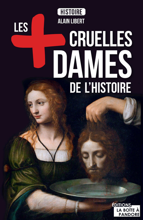 Les plus cruelles dames de l'Histoire