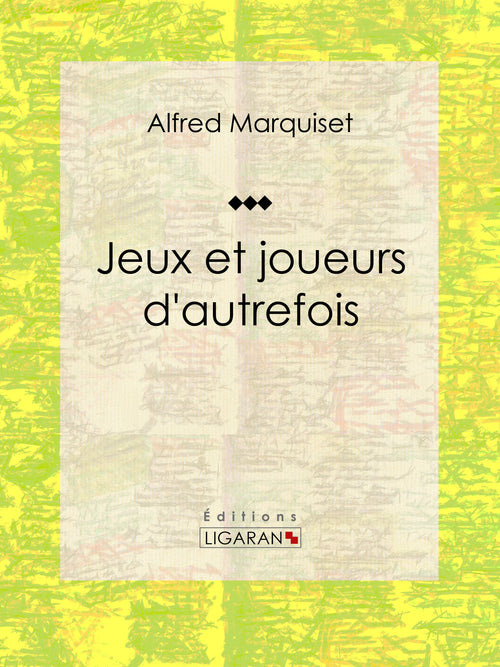 Jeux et joueurs d'autrefois