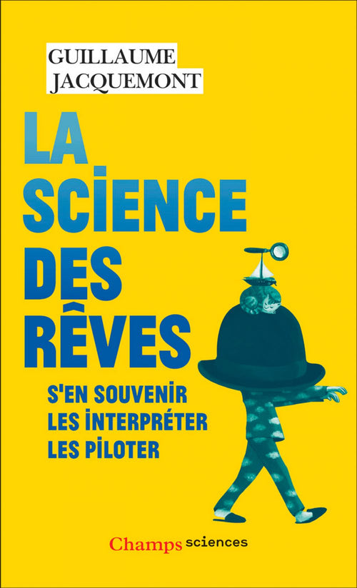 La science des rêves. S'en souvenir - Les interpréter - Les piloter