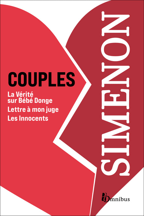 Couples : Au cœur complexe de la passion. 3 romans de Georges Simenon : La Vérité sur Bébé Donge, Lettre à mon juge, Les Innocents