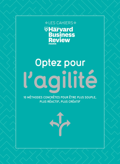 Optez pour l'agilité - 10 méthodes concrètes pour être plus souple, plus réactif, plus créatif