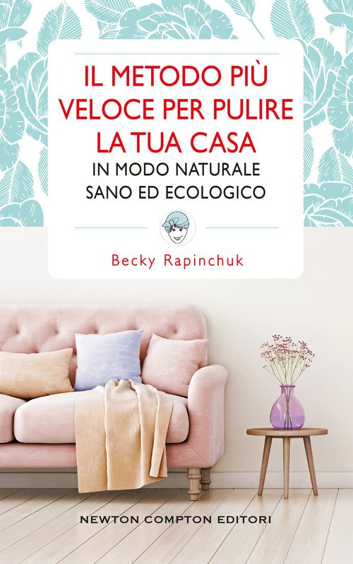 Il metodo più veloce per pulire la tua casa in modo naturale, sano ed ecologico