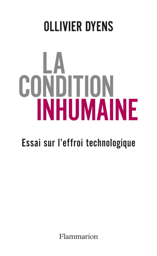 La Condition inhumaine. Essai sur l'effroi technologique