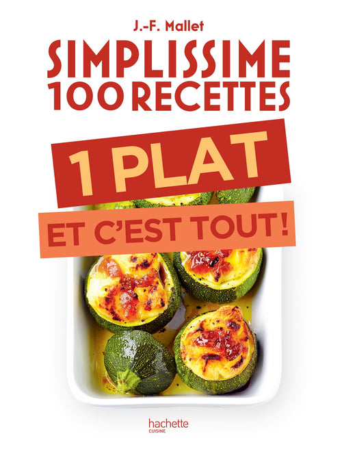 Simplissime 100 recettes : 1 plat et c'est tout