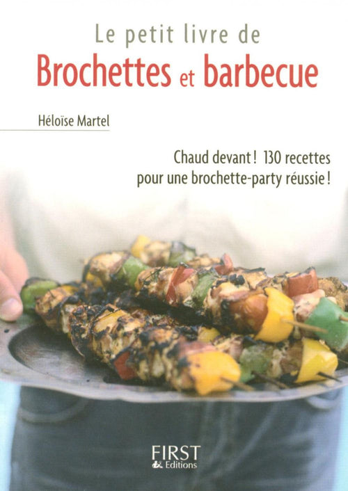 Le Petit Livre de - Brochettes et Barbecue