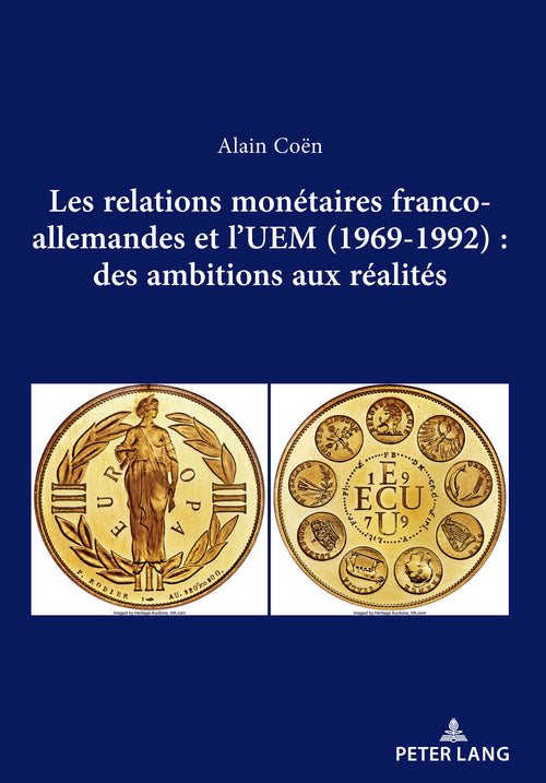 Les relations monétaires franco-allemandes et l’UEM (1969-1992): des ambitions aux réalités