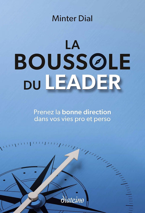 La Boussole du leader - Prenez la bonne direction dans vos vies pro et perso