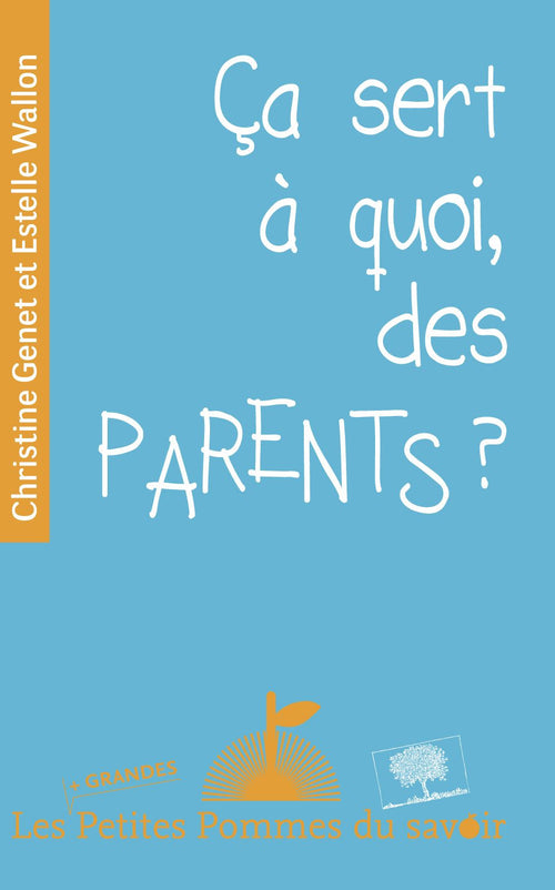 Ca sert à quoi, des parents ?