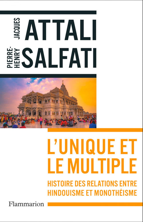 L'Unique et le multiple. Histoire des relations entre hindouisme et monothéisme