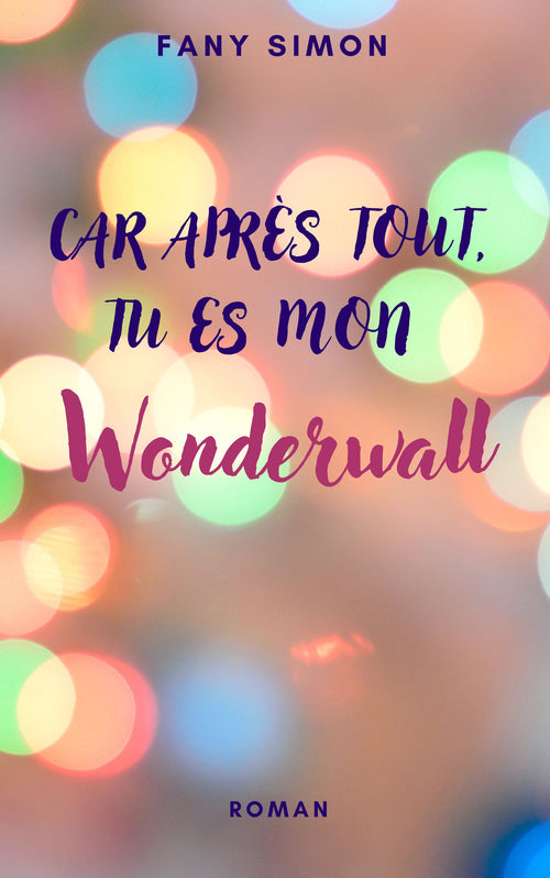 Car après tout, tu es mon wonderwall