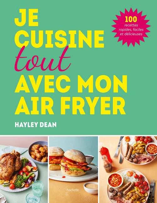 Je cuisine tout avec mon air fryer