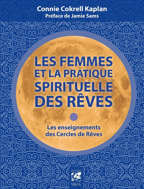 Les femmes et la pratique spirituelle des rêves - Les enseignements des Cercles de Rêves