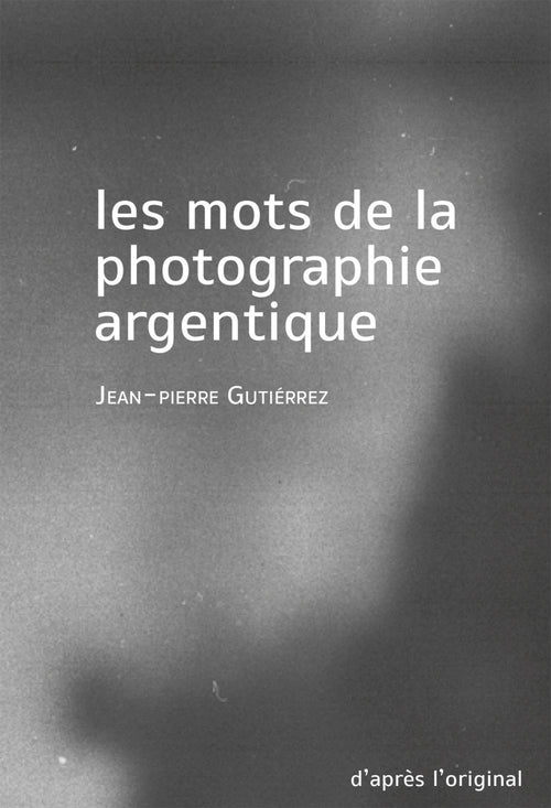 Les mots de la photographie argentique