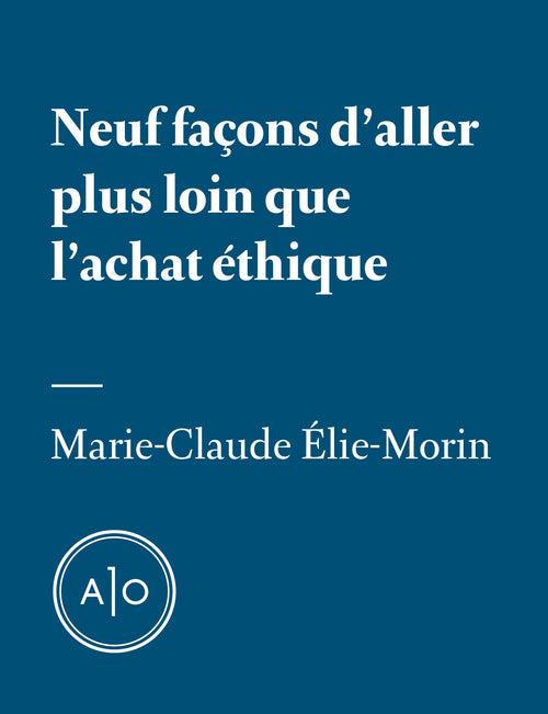 Neuf façons d'aller plus loin que l'achat éthique