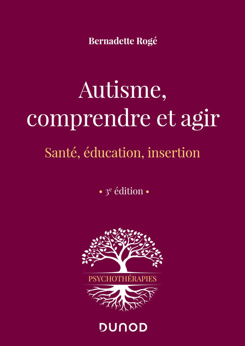 Autisme, comprendre et agir - 3e éd.