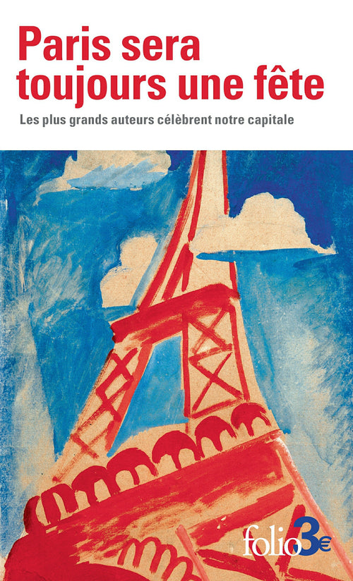 Paris sera toujours une fête. Les plus grands auteurs célèbrent notre capitale