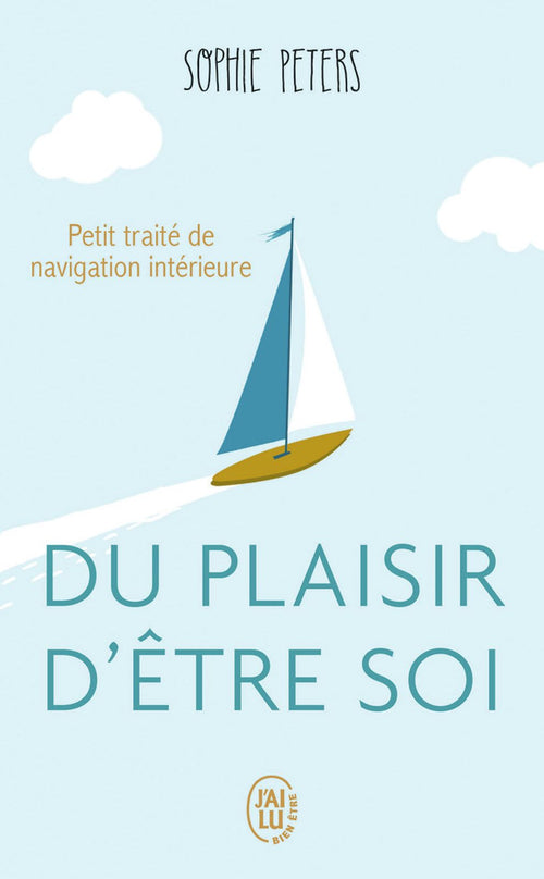 Du plaisir d’être soi. Petit traité de navigation intérieure