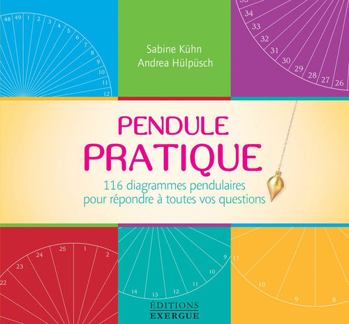 Pendule Pratique - 116 diagrammes pendulaires pour répondre à toutes vos questions