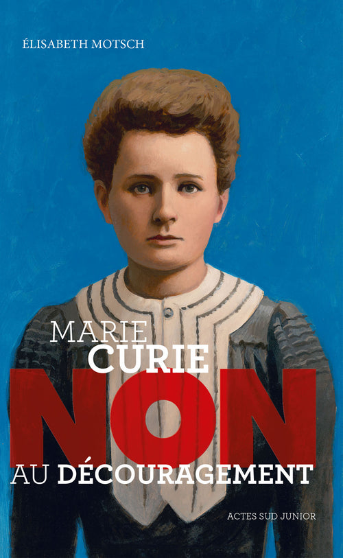 Marie Curie : "Non au découragement"