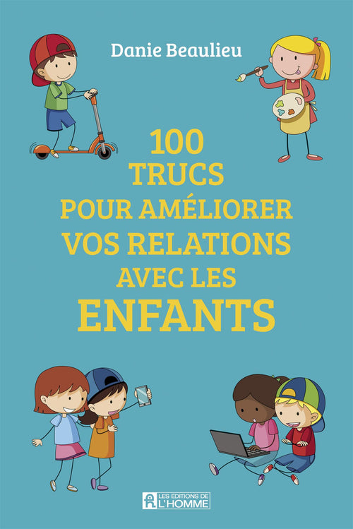 100 trucs pour améliorer les relations avec les enfants