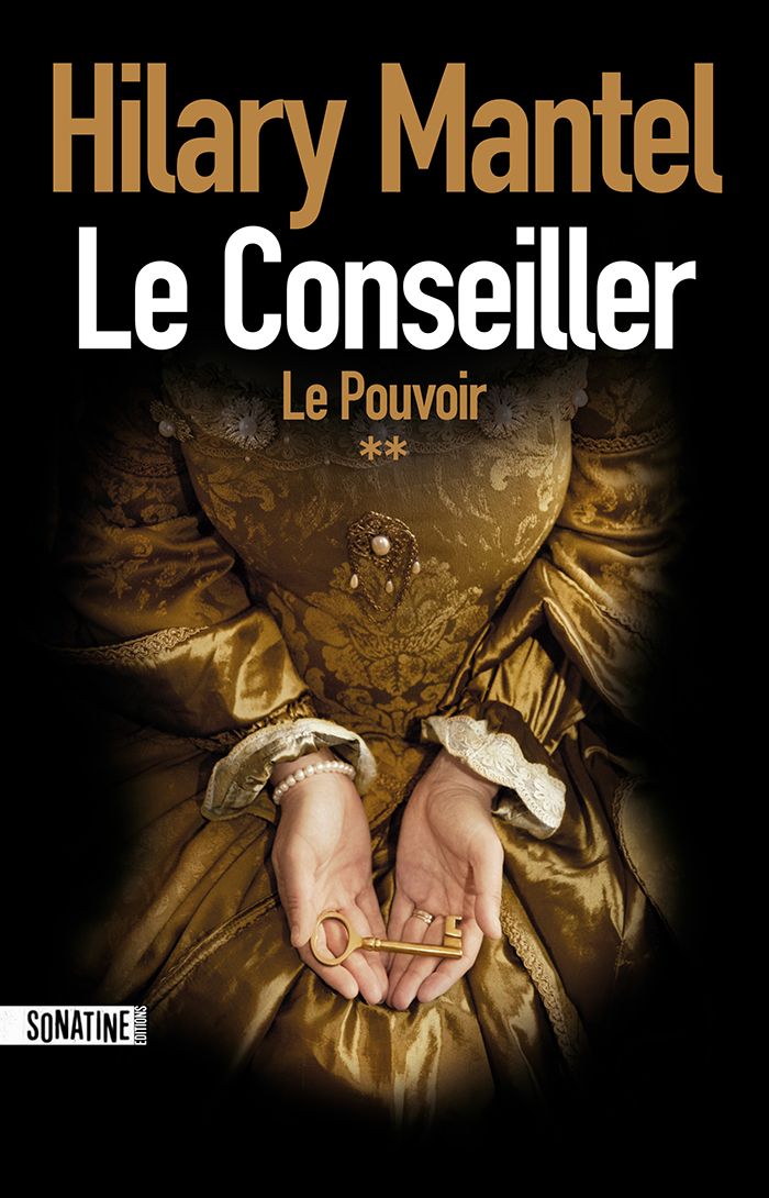 Le conseiller T2 : le pouvoir - couronné par le Booker Prize, meilleur livre de l'année pour le New York Times et le Washington Post, un thriller historique fascinant autour de la maison des Tudors