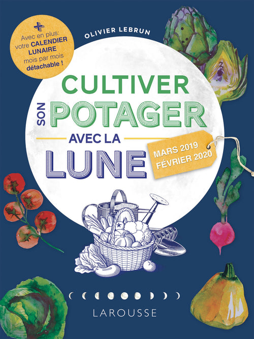 Cultiver son potager avec la Lune 2019