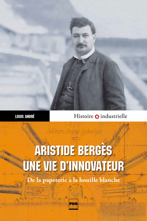 Aristide Bergès, une vie d'innovateur