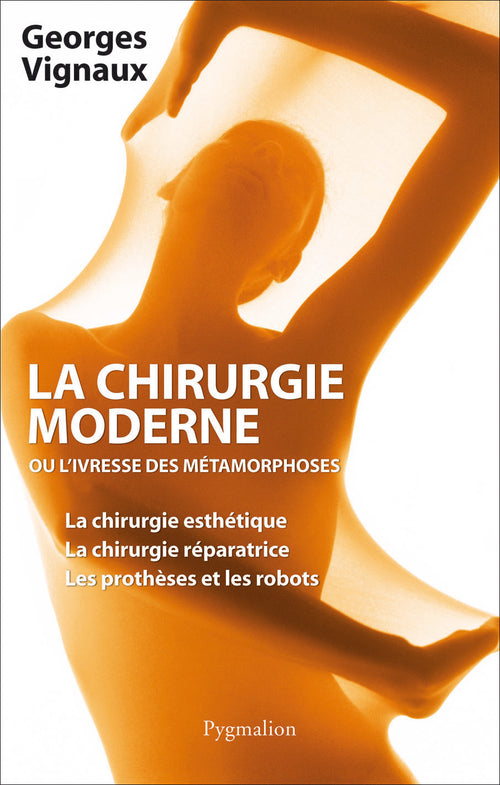 La chirurgie moderne, ou l'ivresse des métamorphoses