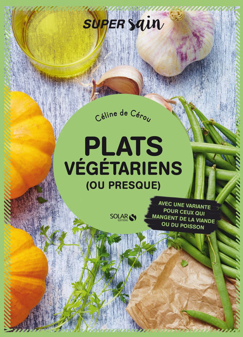 Plats végétariens (ou presque) - super sain