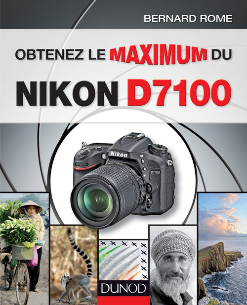 Obtenez le maximum du Nikon D7100