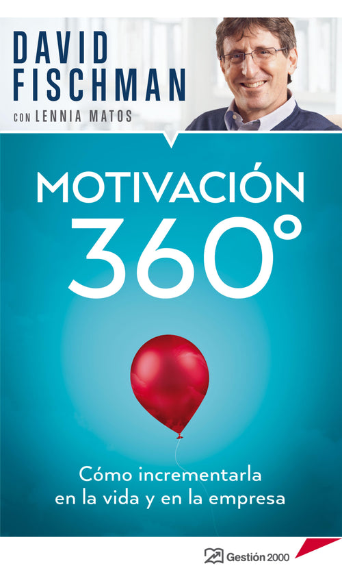 Motivación 360°   Cómo incrementarla en la vida y en la empresa