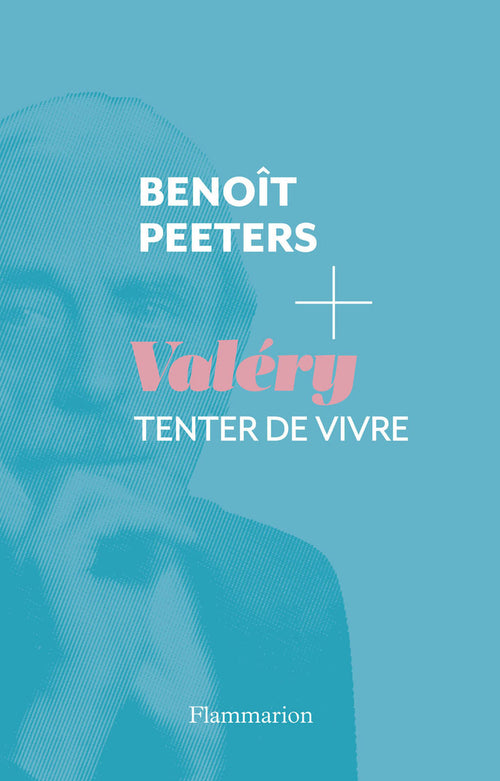 Valéry. Tenter de vivre