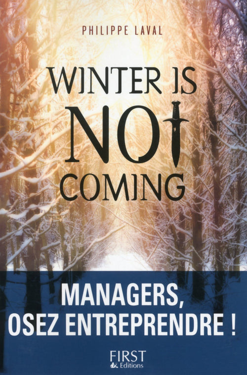 Winter is not coming : Managers, osez entreprendre !