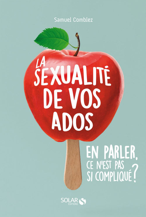 La sexualité de vos ados, en parler, ce n'est pas si compliqué