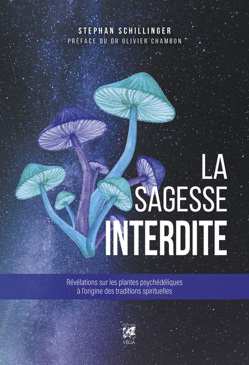 La sagesse interdite - Révélations sur les plantes psychédéliques à l'origine des traditions spiritu