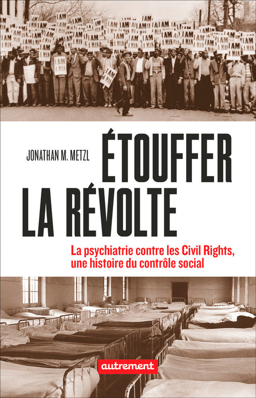 Étouffer la révolte. La psychiatrie contre les Civils Rights, une histoire du contrôle social