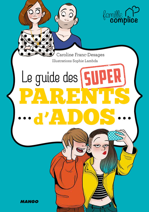 Le guide des super parents d'ados