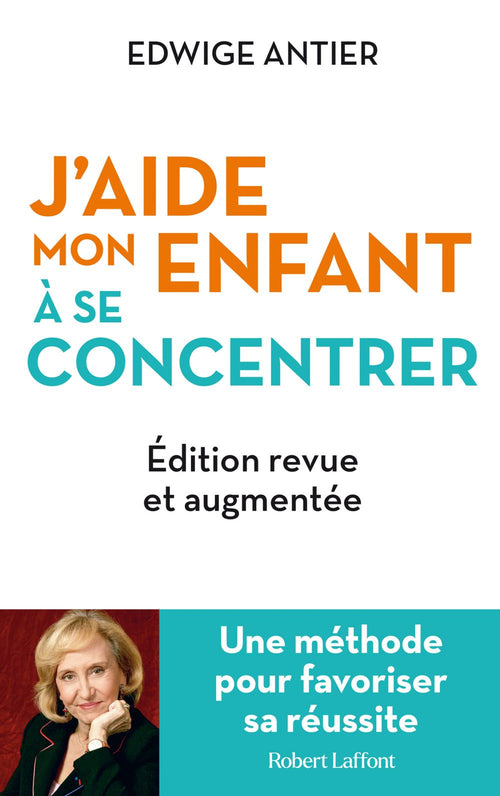 J'aide mon enfant à se concentrer - Une méthode pour favoriser sa réussite