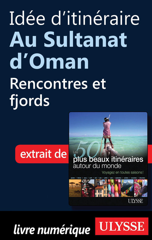 Idée d'itinéraire au Sultanat d'Oman - Rencontres et fjords