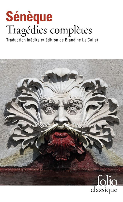 Tragédies complètes. Œdipe, Les Phéniciennes, Hercule furieux, Hercule sur l’Oeta, Médée, Phèdre, Thyeste, Les Troyennes, Agamemnon