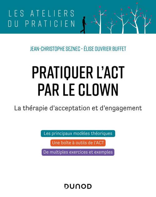 Pratiquer l'ACT par le clown - La thérapie d'acceptation et d'engagement