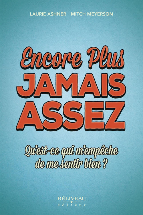 Encore plus jamais assez : Qu'est-ce qui m'empêche de me sentir bien ?