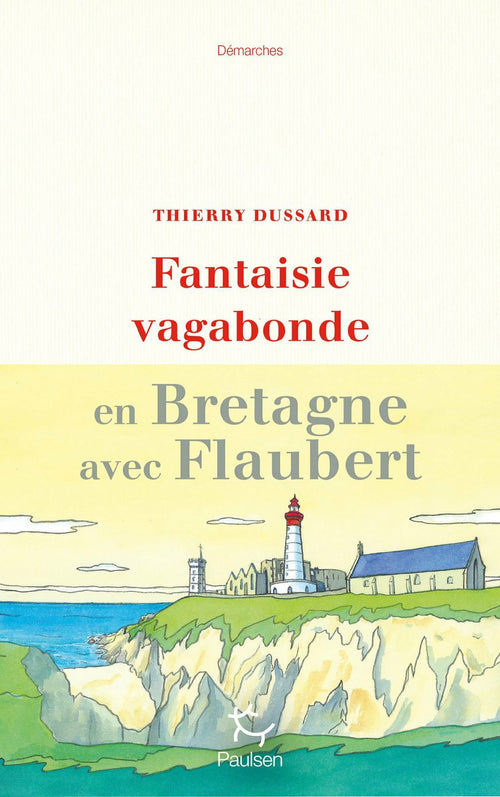 Fantaisie vagabonde - En Bretagne avec Flaubert