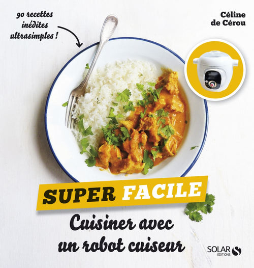 Cuisiner avec un robot cuiseur - super facile