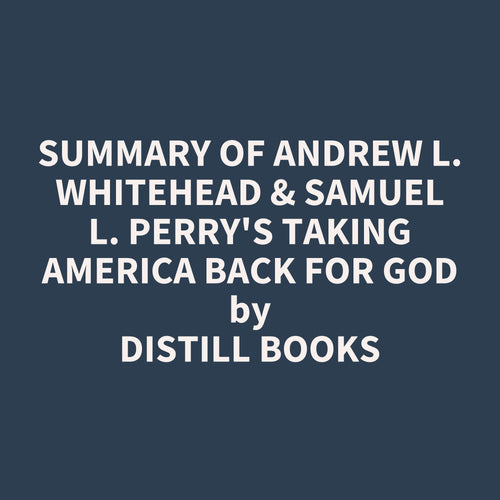 Summary of Andrew L. Whitehead & Samuel L. Perry's Taking America Back for God