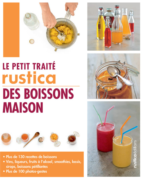 Le petit traité Rustica des boissons maison