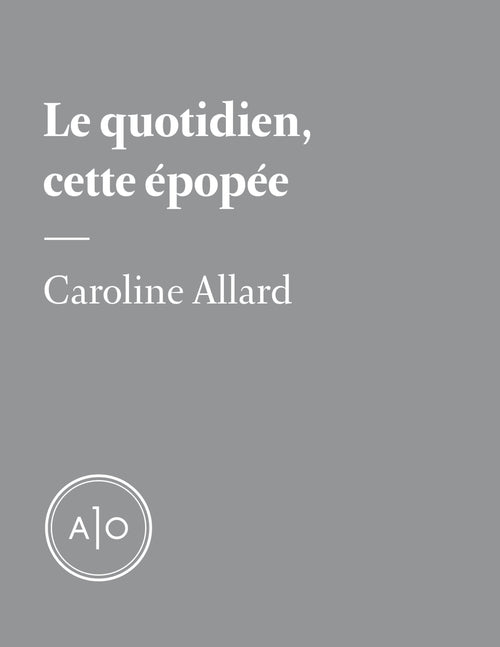 Le quotidien, cette épopée