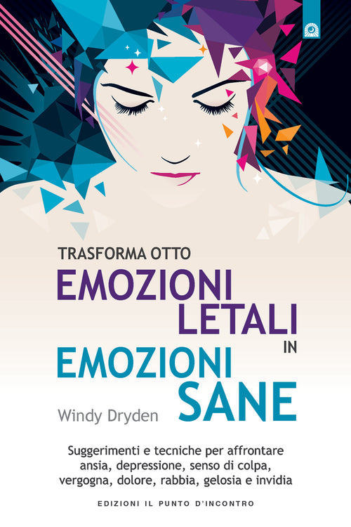 Trasforma otto emozioni letali in emozioni sane