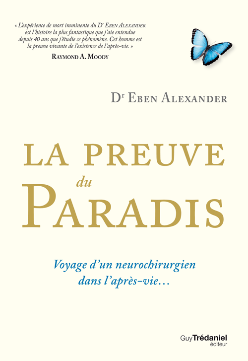 La preuve du paradis - Voyage d'un neurochirurgien dans l'après-vie